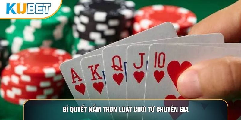 Bí quyết nắm trọn luật chơi từ chuyên gia 