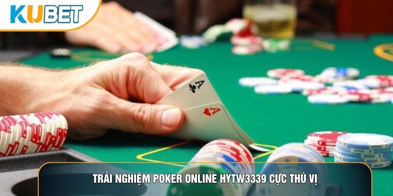 Trải nghiệm Poker online hytw3339 cực thú vị